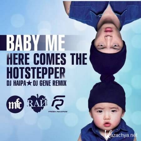 Baby & Me - Here Comes the Hotstepper (DJ Haipa & DJ Gene Remix) [2013, MP3]