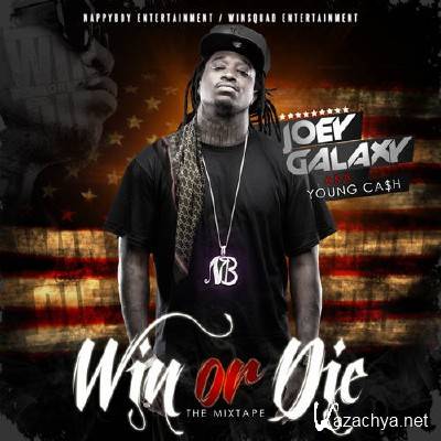 Joey Galaxy AKA Young Ca$h - Win Or Die (2013)