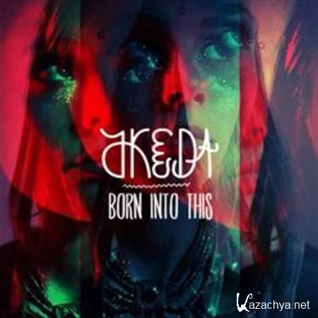 Akeda - Born Into This [2013, MP3]