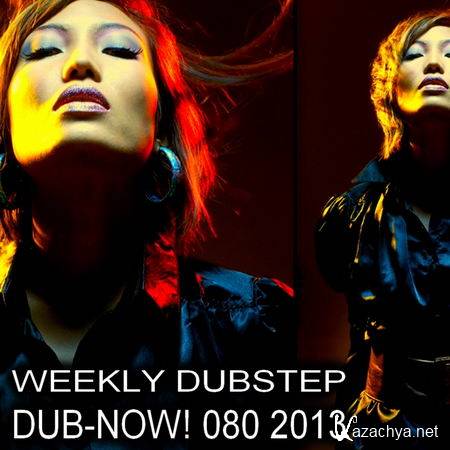 Dub-Now! Weekly Dubstep 080 (2013)