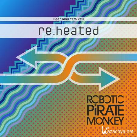 Robotic Pirate Monkey - Re.Heated (2013)