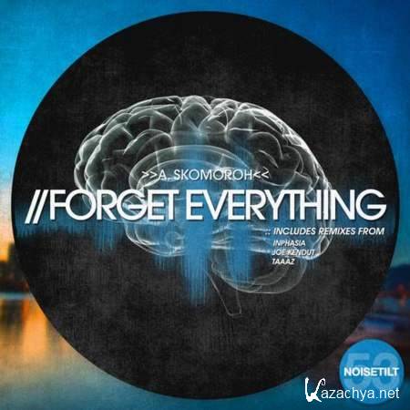 A. Skomoroh - Forget Everything (Taaaz Remix) [2013, MP3]