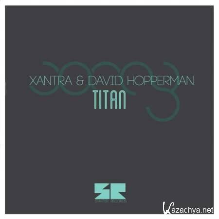 Xantra & David Hopperman - Titan (Original Mix) [2013, MP3]
