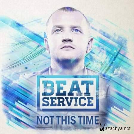 Beat Service - Not This Time [2013, MP3]