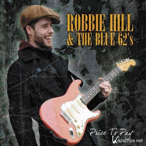 Robbie Hill & The Blue 62's - Price To Pay (2013)
