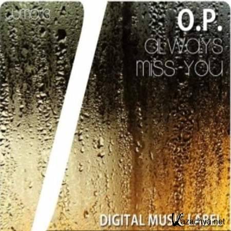 O.P. - Always Miss You (Original Mix) [2013, MP3]