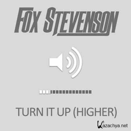 Fox Stevenson - Turn It Up (Higher) [29.07.13]