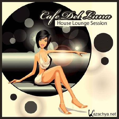 Cafe Del Luna (House Lounge Session) (2013)