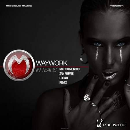 WayWork - In Tears (LoQuai Remix) [29.07.13]