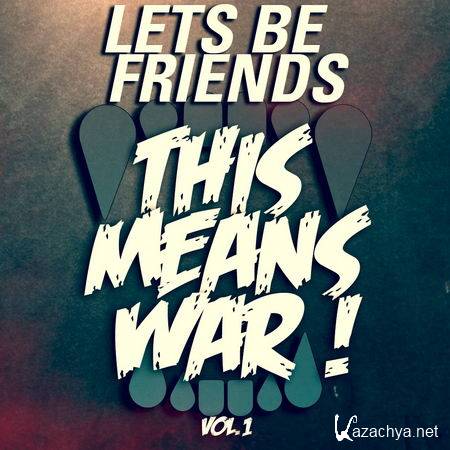 Lets Be Friends - This Means War Vol. 1 (2013)
