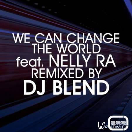 Nelly Ra - We Can Change The World (DJ Blend 2013 Remix) [2013-07-25]