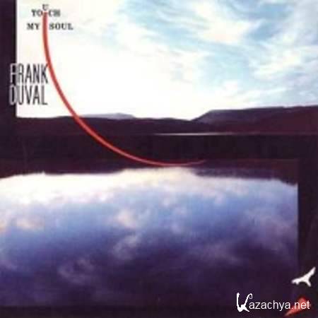 Frank Duval - Touch My Soul [2013, MP3]