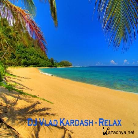 DJ Vlad Kardash - Relax Mix (2013) 2CD