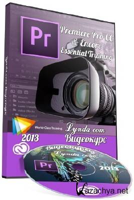 Adobe Premiere Pro CC / Adobe Encore Essential Training - o  (2013)   