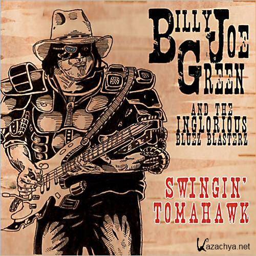 Billy Joe Green & The Inglorious Bluez Blasterz - Swingin' Tomahawk (2013)  