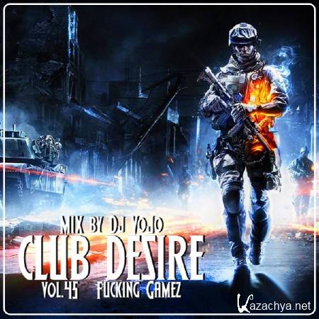 Dj VoJo - CLUB DESIRE vol.45 Fucking Gamez (2013)