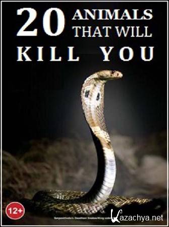 20 ,     / 20 Animals that Will Kill You (2012) HDTVRip 