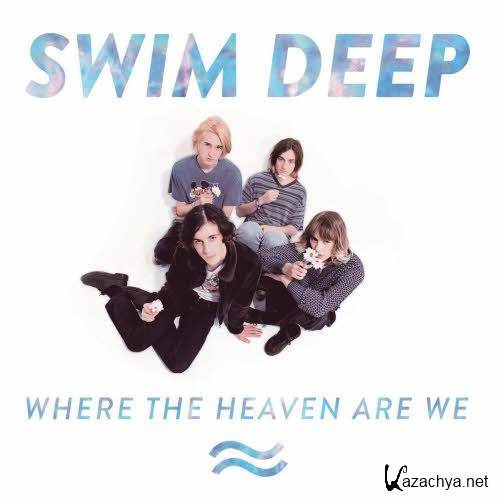 Swim Deep  Where the Heaven Are We  (2013)
