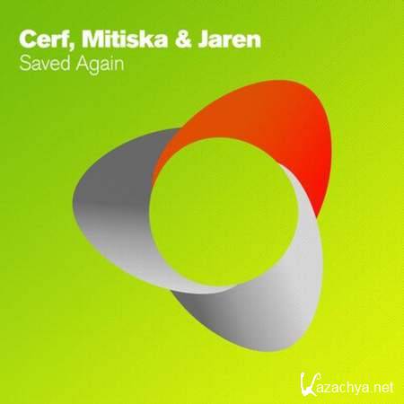 Cerf, Mitiska & Jaren - Saved Again (Original Mix) [26.07.2013]