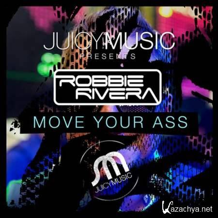 Robbie Rivera - Move Your Ass (Original Mix) [05/08/2013]