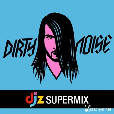 Dirty Noise - DJZ Supermix (2013)