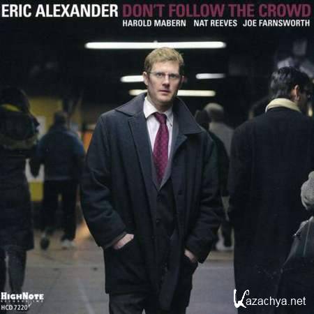 Eric Alexander - Don't Follow The Crowd [2011, MP3]