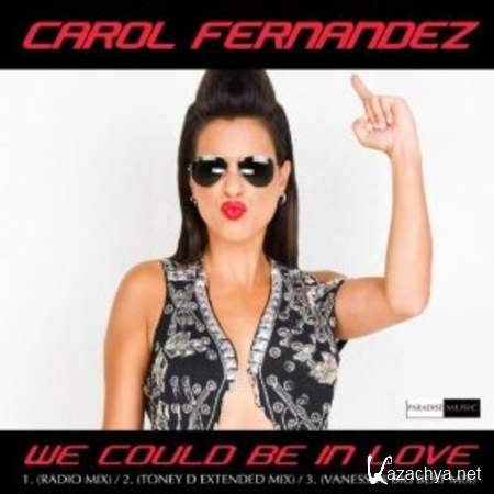 Vanessa, Carol Fernandez - We Could Be In Love (Vanessa Big Beat Mix) [9 Aug 2013]