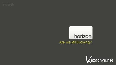    ? / BBC Horizon - Are We Still Evolving? (2011) 720p