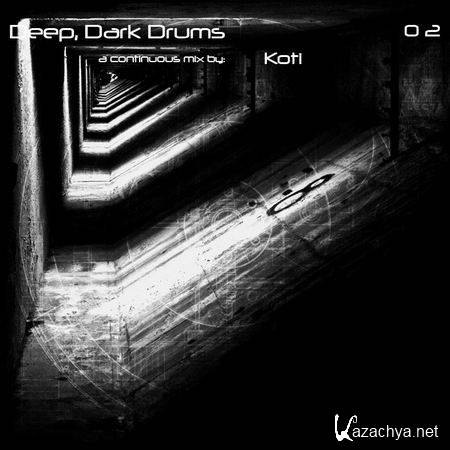 Koti - Deep, Dark Drums mix 02 (2013)