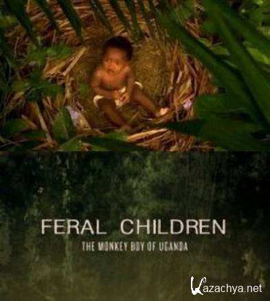 -: -   / Feral Children: Monkey Boy of Uganda  (2011) IPTVRip