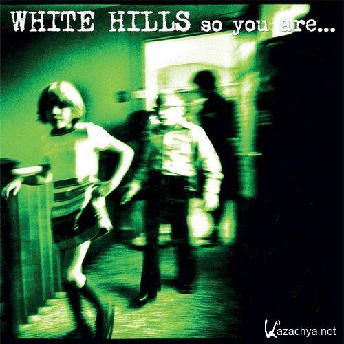 White Hills - So You AreSo Youll Be (2013)  