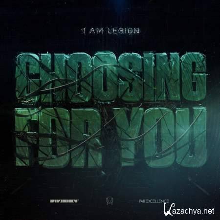 I Am Legion - Choosing for You [18.08.13]