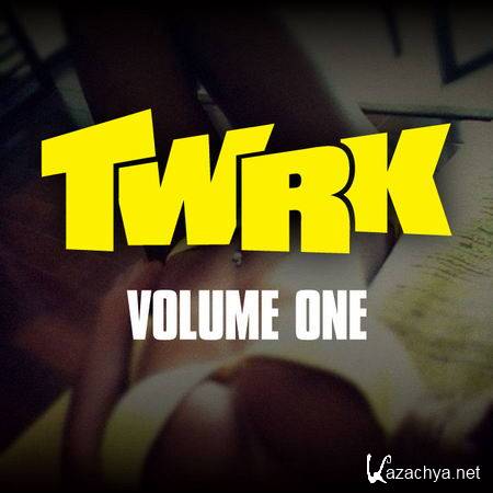 TWRK - TWRK Volume One (2013)