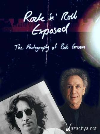 --      / Rock N Roll Exposed The Photography of Bob Gruen (2012) SATRip 