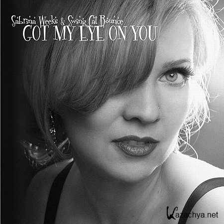 Sabrina Weeks & Swing Cat Bounce - Got My Eye On You [2013, MP3]