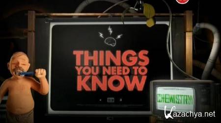  ,   .    / Things You Need to Know ... about Chemistry (2012) SATRip