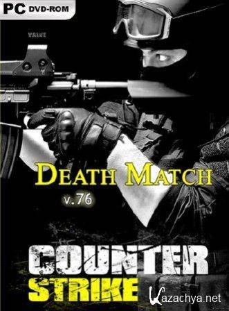 Counter Strike: Source - Death Match v.76 (2013/Rus/Eng/RePack  WOLK)