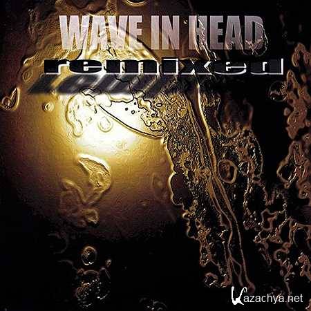 Wave in Head - Remixed [2012, MP3]