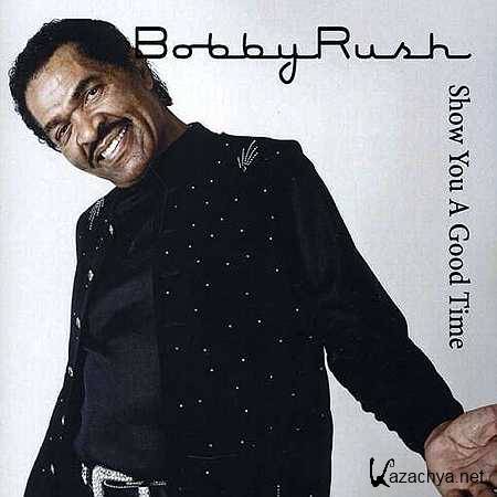 Bobby Rush - Show You A Good Time [2011, MP3]