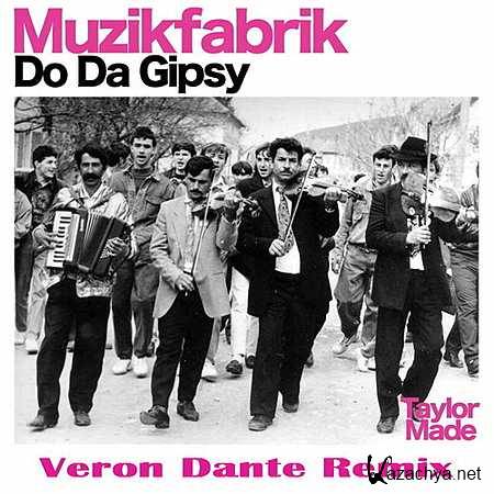 Muzikfabrik - Do Da Gipsy (Veron Dante Remix) (26/07/2013)