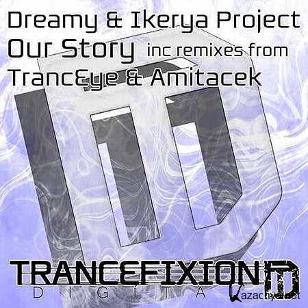 Dreamy & Ikerya Project - Our Story (TrancEye Remix) (28.08.2013)