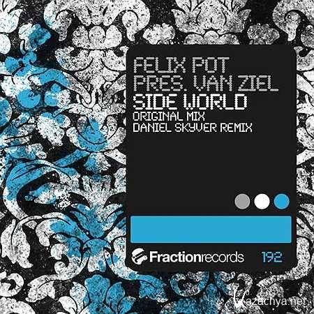 Felix Pot Pres. Van Ziel & - Side World (Daniel Skyver Remix) (26.08.2013)