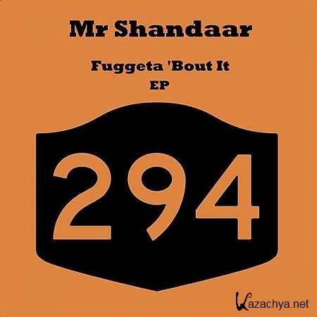 Mr Shandaar - Fuggeta 'Bout It (Original Mix) (23.08.2013)