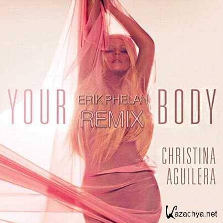 Christina Aguilera - Your body (Erik Phelan Remix) (2013, MP3)