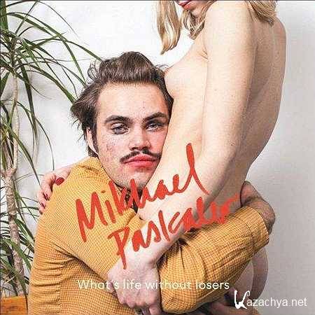 Mikhael Paskalev - What's Life Without Losers (2013, MP3)