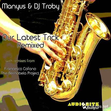 Manyus, DJ Troby - Our Latest Trick (Original Mix) (2013)