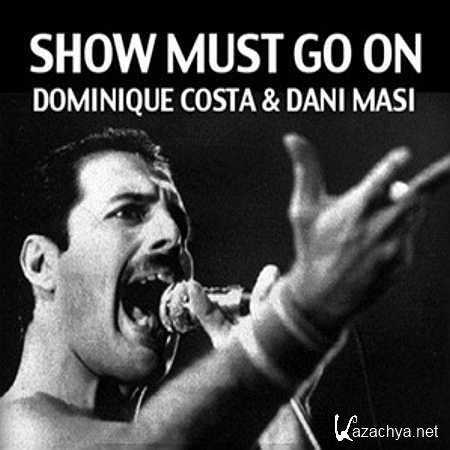 Queen - Show Must Go On (Dominique Costa & Dani Masi Mix) (2013)