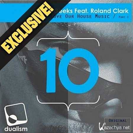 Roland Clark, FilthyGeeks - We Love Our House Music (DAN.K Remix) (2013)