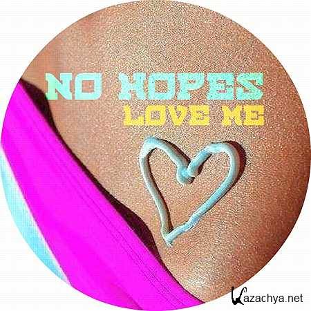 No Hopes - Love Me (Oroginal Mix) (2013)