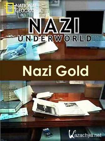    .   / Nazi Underworld. Nazi Gold (2012) SATRip 